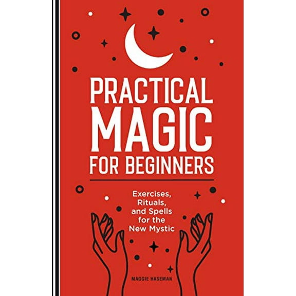 Pre-Owned Practical Magic for Beginners: Exercises, Rituals, and Spells for the New Mystic (Paperback) 1647392977 9781647392970