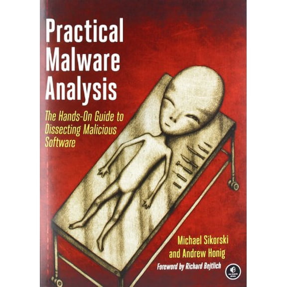 Practical Malware Analysis: The Hands-On Guide to Dissecting Malicious Software