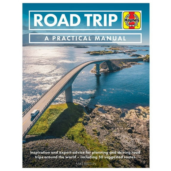 Practical Manual: Road Trip: A Practical Manual: Inspiration and Expert Advice for Planning and Driving Road Trips Around the World - Including 50 Suggested Routes (Hardcover)