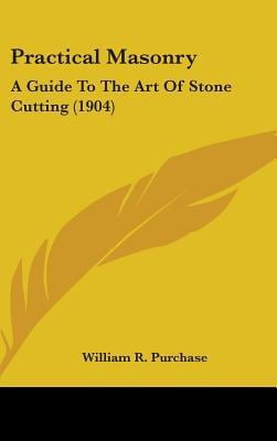 Practical Masonry: A Guide to the Art of Stone Cutting (1904) Hardcover ...