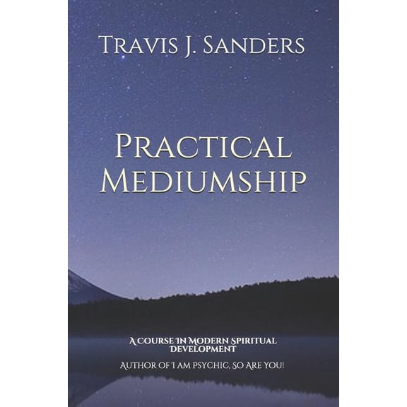 Practical Mediumship: A Course In Modern Spiritual Development, (Paperback)