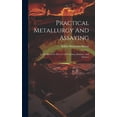 thumbnail image 1 of Practical Metallurgy And Assaying: A Text-book For The Use Of Teachers, Students, And Assayers (Hardcover), 1 of 1