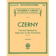 Practical Method for Beginners, Op. 599 Schirmer Library of Classics Volume 146 - Piano Technique and Exercise Book - E, Paperback
