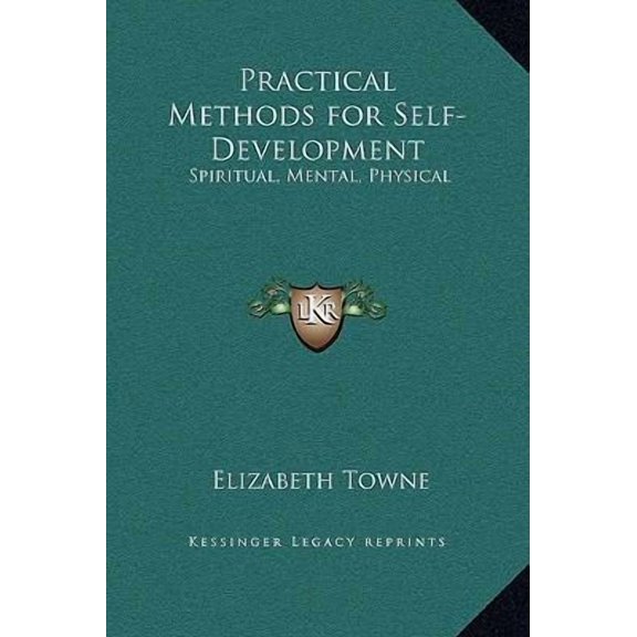 Practical Methods for Self-Development: Spiritual, Mental, Physical Hardcover