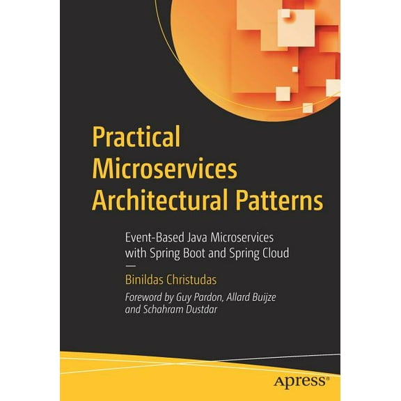 Practical Microservices Architectural Patterns: Event-Based Java Microservices with Spring Boot and Spring Cloud, (Paperback)
