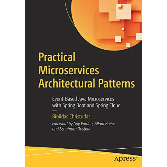 Pre-Owned Practical Microservices Architectural Patterns: Event-Based Java Microservices with Spring Boot and Spring Cloud (Paperback) 1484245008 9781484245002