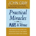 thumbnail image 1 of Practical Miracles for Mars and Venus: Nine Principles for Lasting Love, Increasing Success, and Vibrant Health in the T, (Paperback), 1 of 1