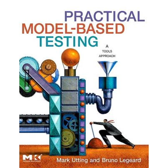 Pre-Owned Practical Model-Based Testing: A Tools Approach (Hardcover) 0123725011 9780123725011