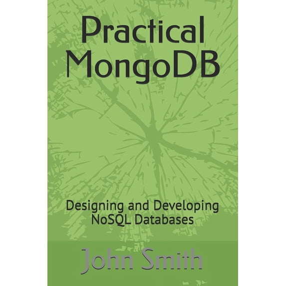 Practical MongoDB: Designing and Developing NoSQL Databases, (Paperback)