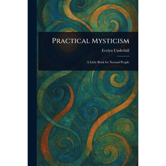 Practical Mysticism, (Paperback)