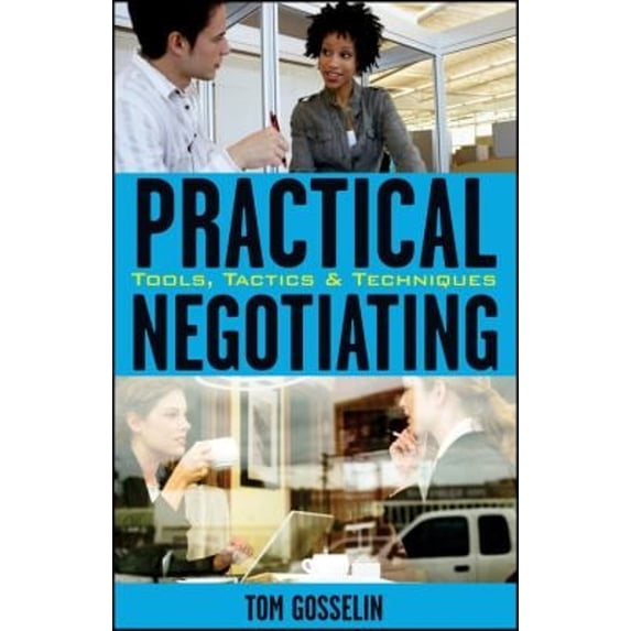 Pre-Owned Practical Negotiating: Tools, Tactics, & Techniques (Hardcover) 0470134852 9780470134856
