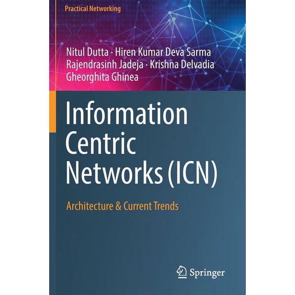 Practical Networking Information Centric Networks (Icn): Architecture & Current Trends, (Paperback)