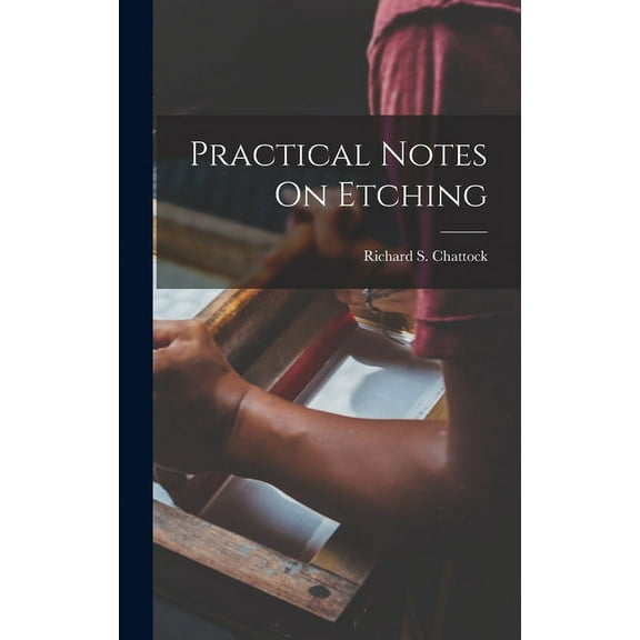 Practical Notes On Etching (Hardcover)