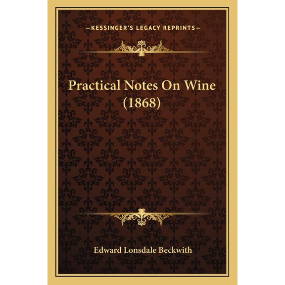 Practical Notes On Wine (1868) (Paperback)