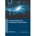 thumbnail image 1 of Practical Numerical Computing Using Python, (Hardcover), 1 of 1
