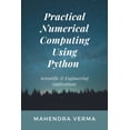 thumbnail image 1 of Practical Numerical Computing Using Python: Scientific &amp; Engineering Applications, (Paperback), 1 of 1