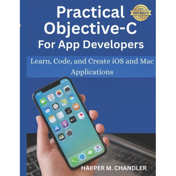 Practical Objective-C for App Developers: Learn, Code, and Create iOS and Mac Applications, (Paperback)