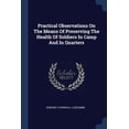 thumbnail image 1 of Practical Observations On The Means Of Preserving The Health Of Soldiers In Camp And In Quarters (Paperback), 1 of 1