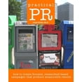 thumbnail image 1 of Practical PR : How to Create Focused, Researched-Based Campaigns That Produce Measurable Results, 1 of 1