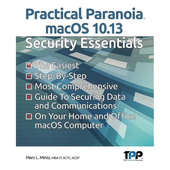 Practical Paranoia macOS 10.13 Security Essentials (Paperback)