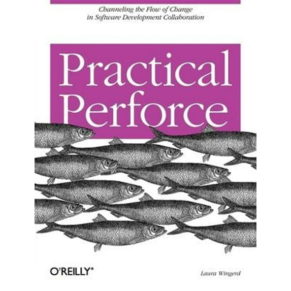 Pre-Owned Practical Perforce: Channeling the Flow of Change in Software Development Collaboration (Paperback) 0596101856 9780596101855