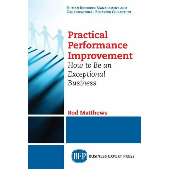 Practical Performance Improvement: How to Be an Exceptional People Manager (Paperback)