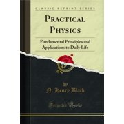 Practical Physics Fundamental Principles and Applications to Daily Life