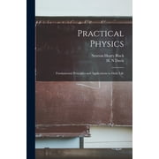 Practical Physics; Fundamental Principles and Applications to Daily Life, Paperback