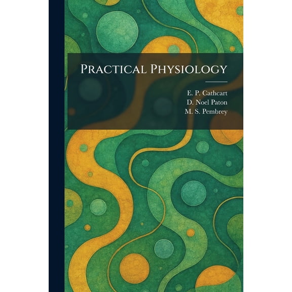 Practical Physiology, (Paperback)