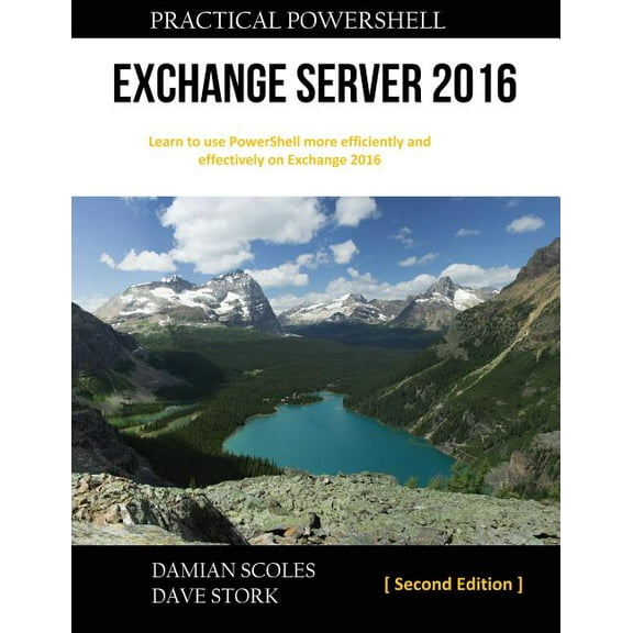 Practical PowerShell Exchange Server 2016: Second Edition, (Paperback)