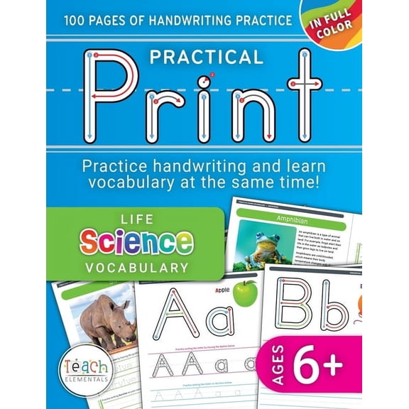 Practical Print: Life Science, 100 pages of handwriting practice while learning essential science vocabulary, Ages 6 and, (Paperback)