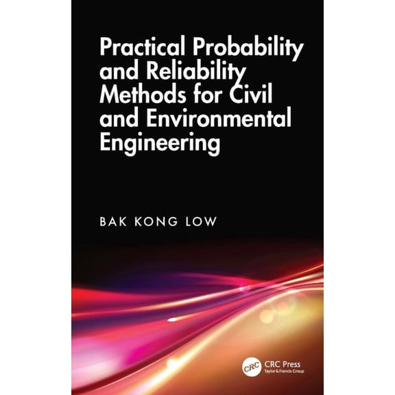 Practical Probability and Reliability Methods for Civil and Environmental Engineering, (Hardcover)