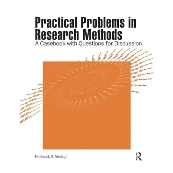 Pre-Owned Practical Problems in Research Methods: A Casebook with Questions for Discussion (Paperback) 1884585116 9781884585111