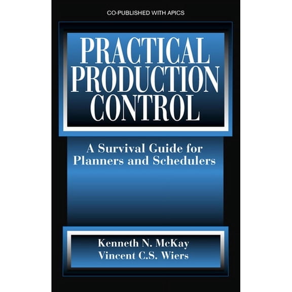 Practical Production Control : A Survival Guide for Planners and Schedulers (Hardcover)
