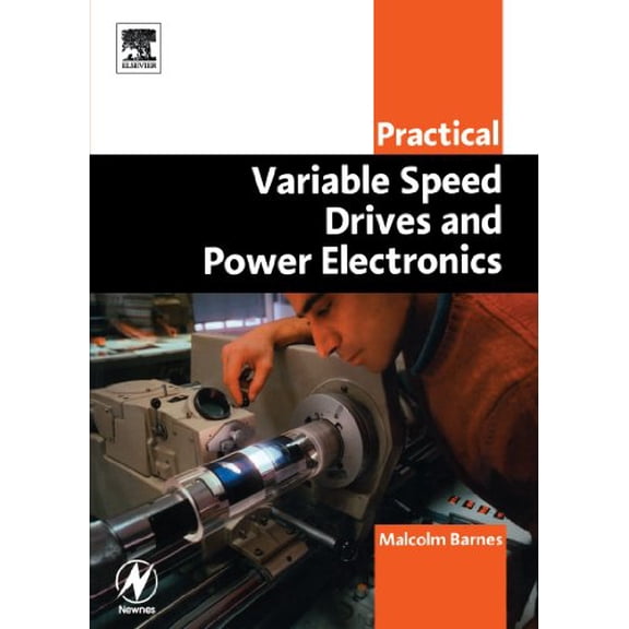 Pre-Owned Practical Variable Speed Drives and Power Electronics (Practical Professional Books) [Paperback] Barnes CPEng BSc(ElecEng) MSEE, Malcolm