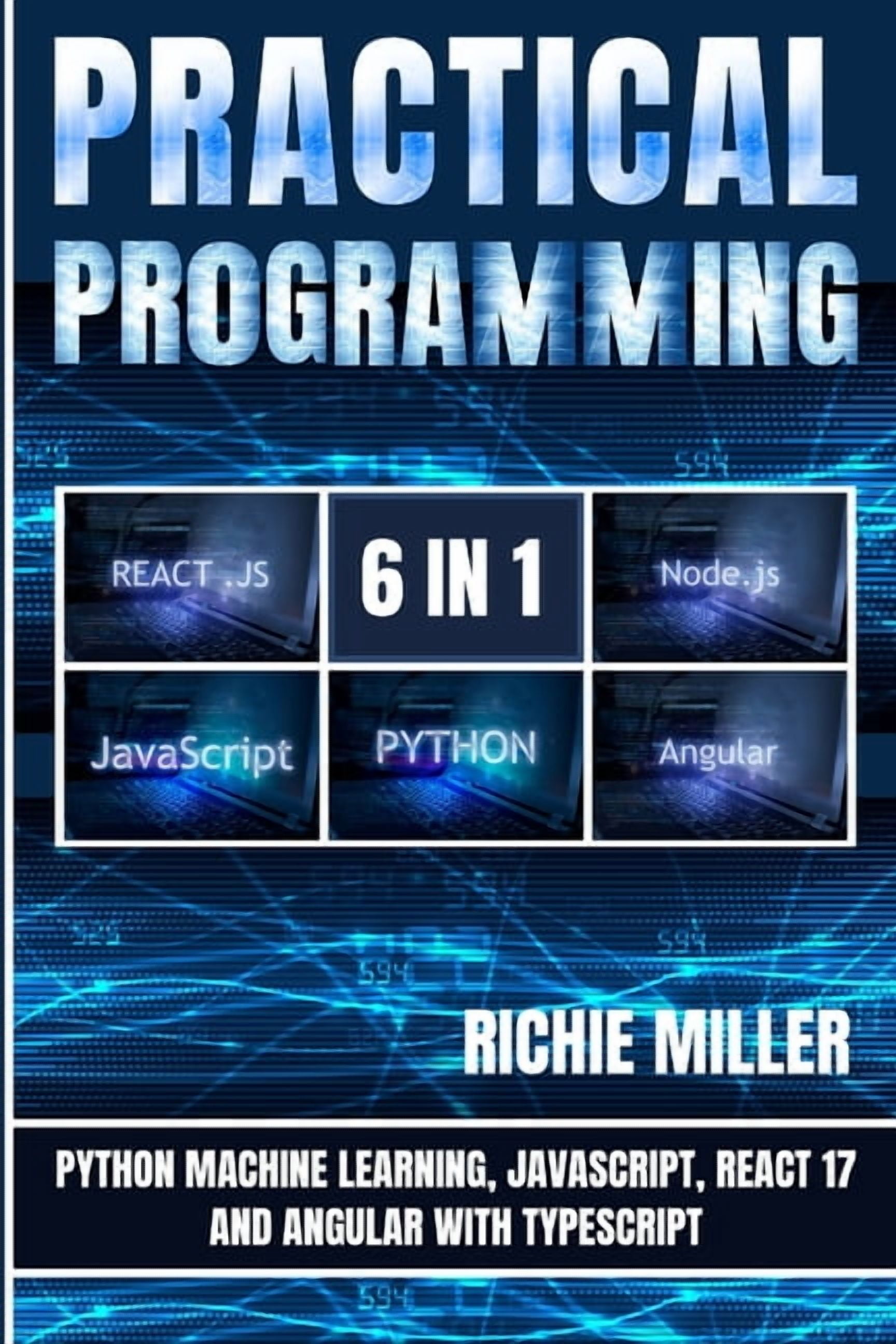 Practical Programming 6 in 1: Python Machine Learning, JavaScript ...