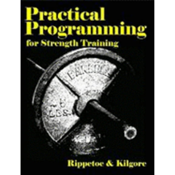 Pre-Owned Practical Programming for Strength Training (Paperback) by Mark Rippetoe