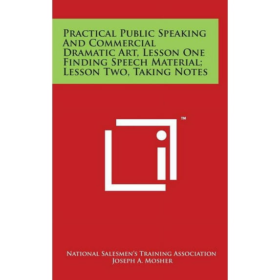 Practical Public Speaking and Commercial Dramatic Art, Lesson One Finding Speech Material; Lesson Two, Taking Notes