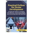 thumbnail image 1 of Practical Python for Drone Development: A Hands-On Guide to Scripting UAV Missions, Automating Flights, and Processing D, (Paperback), 1 of 1