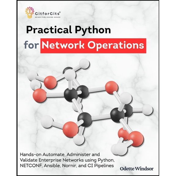 Practical Python for Network Operations: Hands-on Automate, Administer and Validate Enterprise Networks using Python 3.1, (Paperback)