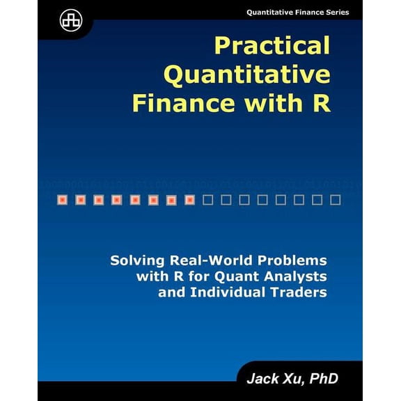Practical Quantitative Finance with R: Solving Real-World Problems with R for Quant Analysts and Individual Traders, (Paperback)