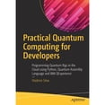 thumbnail image 1 of Pre-Owned Practical Quantum Computing for Developers: Programming Quantum Rigs in the Cloud Using Python, Quantum Assembly Language and IBM Qexperience (Paperback) 1484242173 9781484242179, 1 of 1