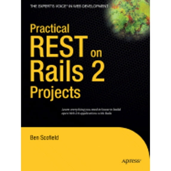 Pre-Owned Practical REST on Rails 2 Projects (Paperback 9781590599945) by Ben Scofield