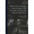 thumbnail image 1 of Practical Radio, Including the Testing of Radio Receiving Sets (Paperback), 1 of 1