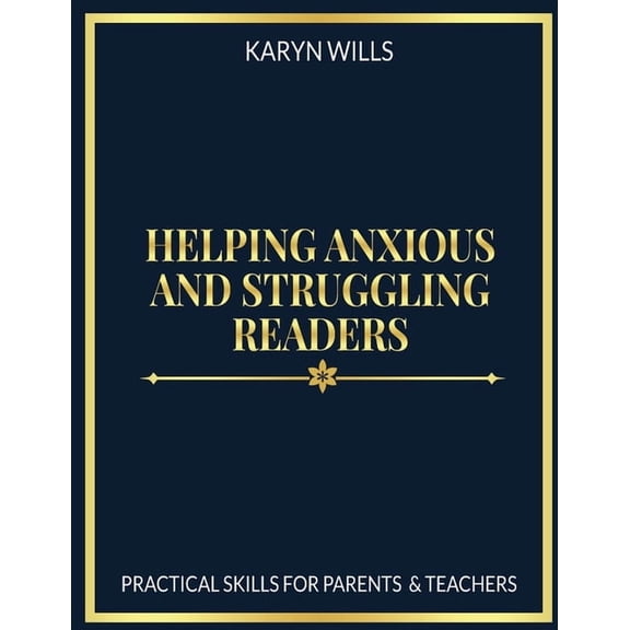 Practical Reading Support Helping Anxious and Struggling Readers: Practical Skills for Parents and Teachers, (Paperback)