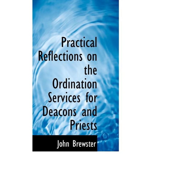 Practical Reflections on the Ordination Services for Deacons and Priests, (Paperback)