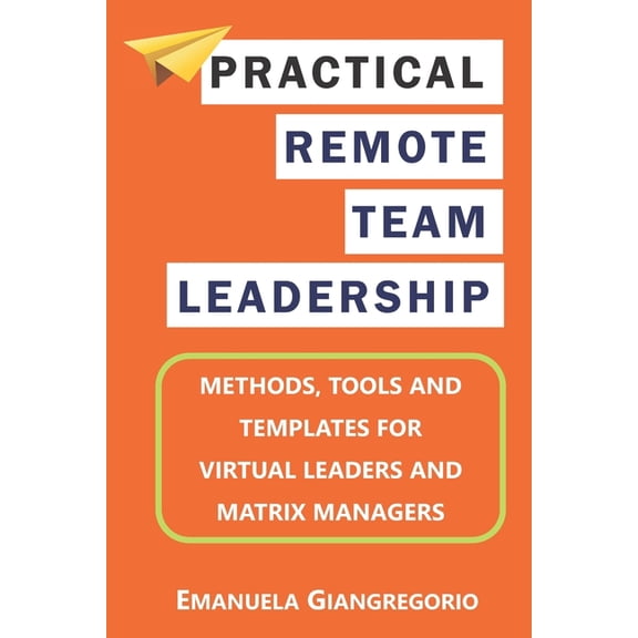 Practical Remote Team Leadership: Methods, tools and templates for virtual leaders (Paperback)