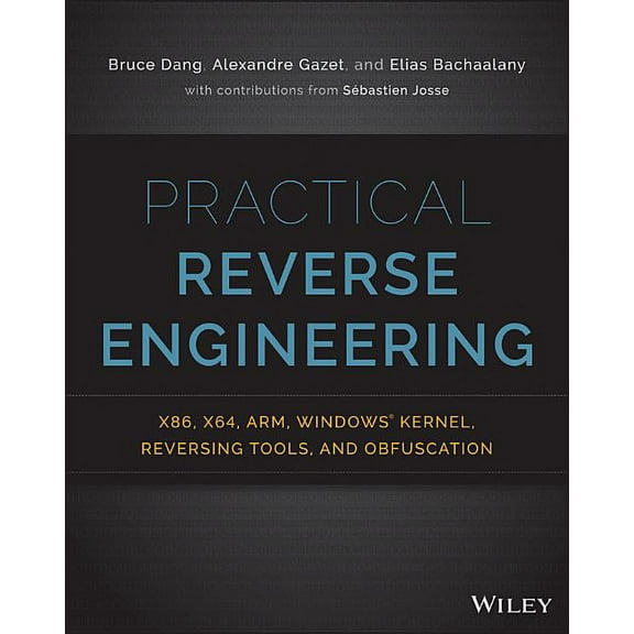 Practical Reverse Engineering: X86, X64, Arm, Windows Kernel, Reversing Tools, and Obfuscation, (Paperback)