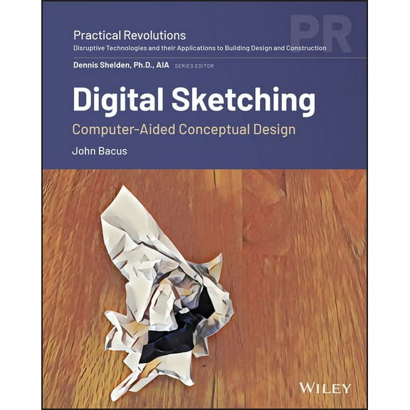 Practical Revolutions Digital Sketching: Computer-Aided Conceptual Design, (Paperback)