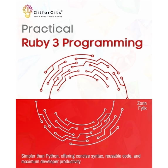 Practical Ruby 3 Programming: Simpler than Python, offering concise syntax, reusable code, and maximum developer product, (Paperback)